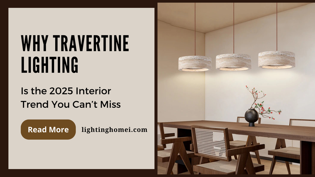Why Travertine Lighting Is the 2025 Interior Trend You Can’t Miss