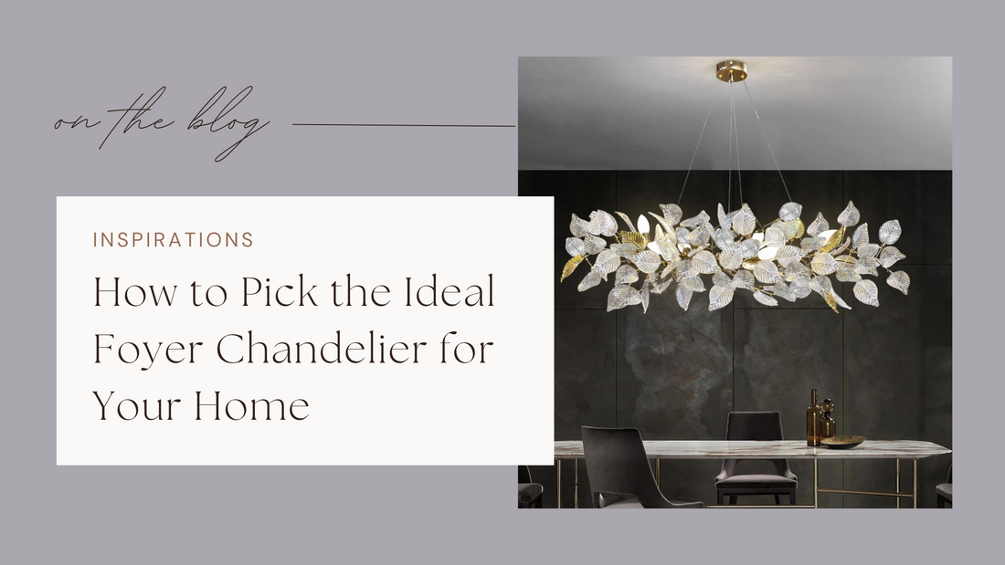 How to Pick the Ideal Foyer Chandelier for Your Home