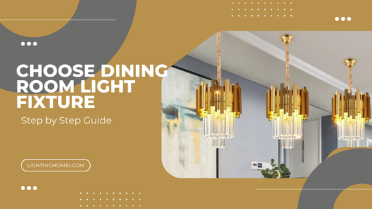 How to Choose Dining Room Light Fixture : Step by Step Guide