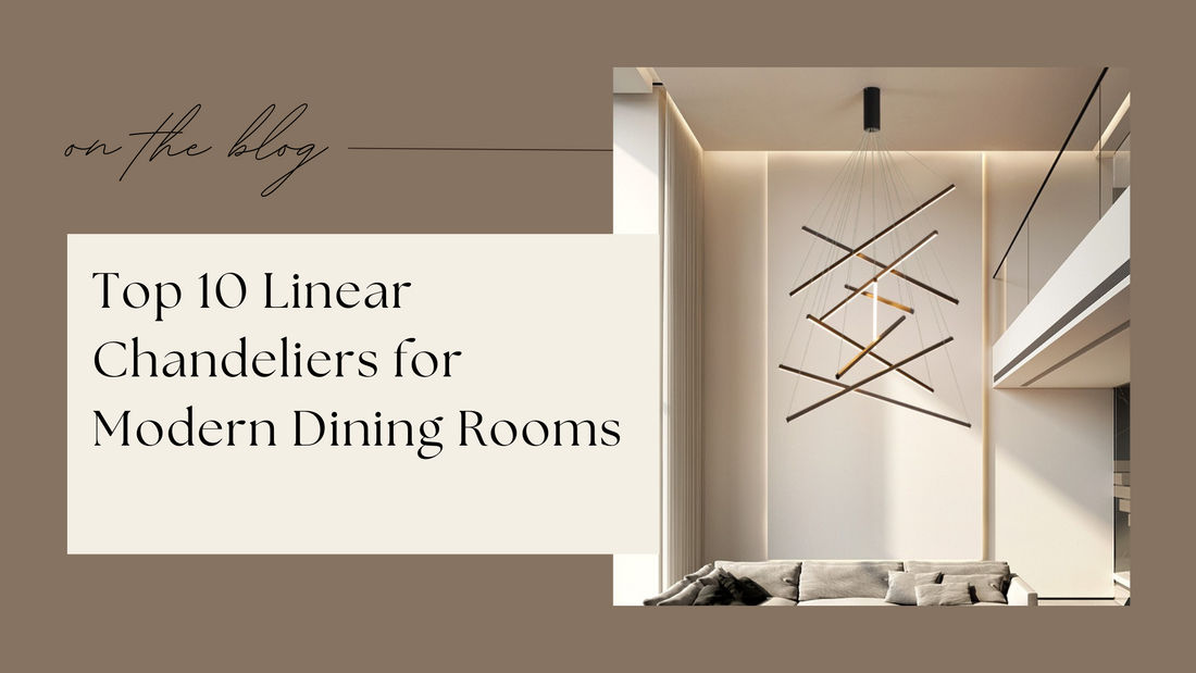 Top 10 Linear Chandeliers for Modern Dining Rooms