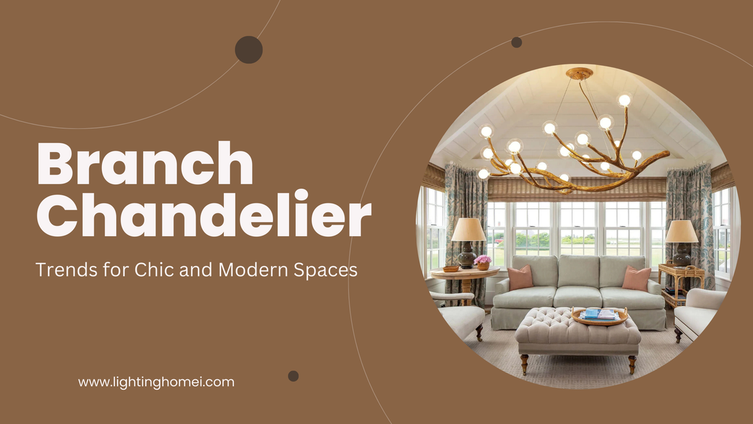 Branch Chandelier Trends for Chic and Modern Spaces