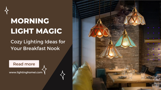 Morning Light Magic: Cozy Lighting Ideas for Your Breakfast Nook